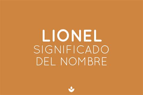 Significado Del Nombre Lionel Descubre Qu Significa