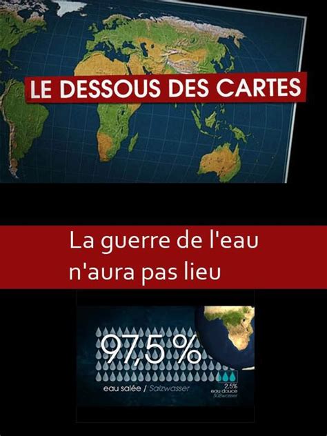 Le Dessous Des Cartes La Guerre De L Eau N Aura Pas Lieu