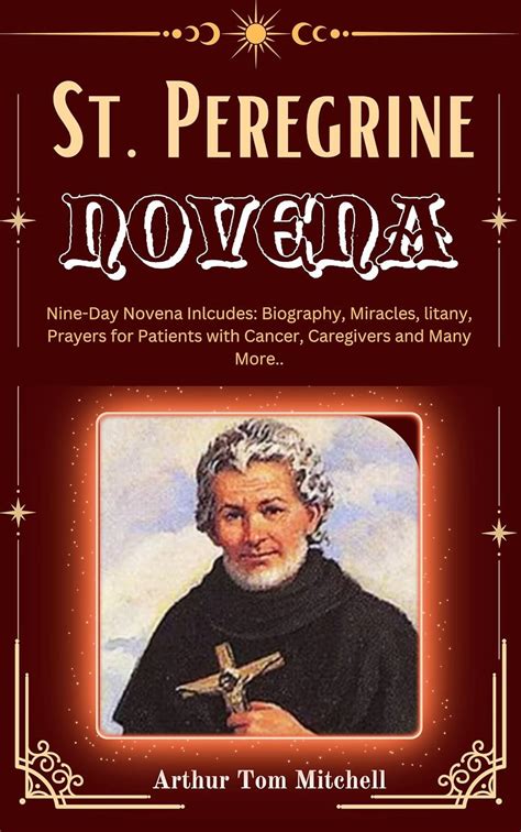 St Peregrine Novena Nine Day Novena Inlcudes Biography Miracles