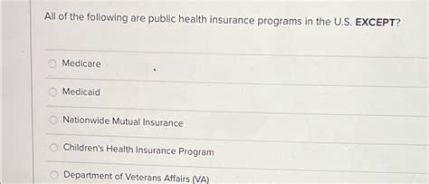 Solved All Of The Following Are Public Health Insurance