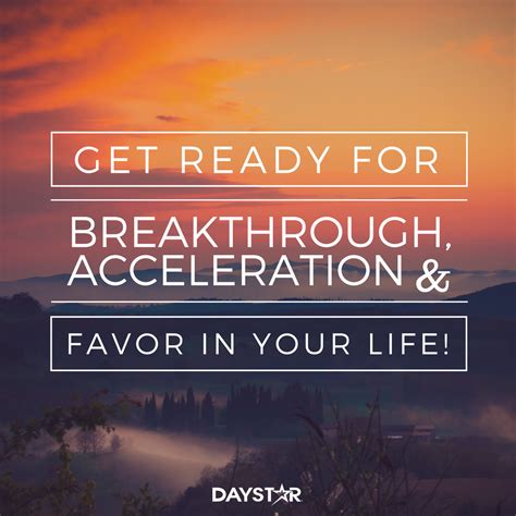 Get Ready For Breakthrough Acceleration And Favor In Your Life Daystar