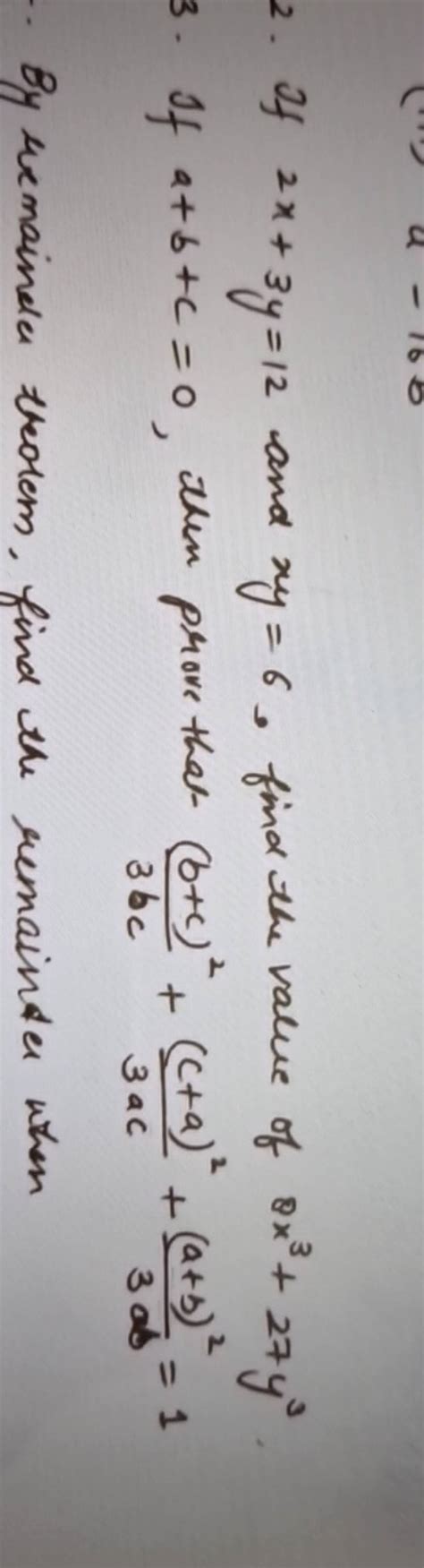 2 If 2x3y12 And Xy6 Find The Value Of 8x327y33 If Abc0 Then P