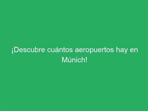 Descubre cuántos aeropuertos hay en Múnich