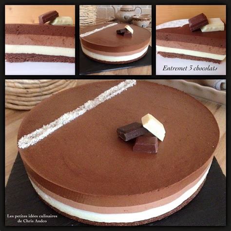 Entremets aux trois chocolats Les petites idées culinaires de Chris