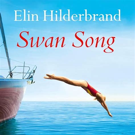 Swan Song Audible Audio Edition Elin Hilderbrand Elin