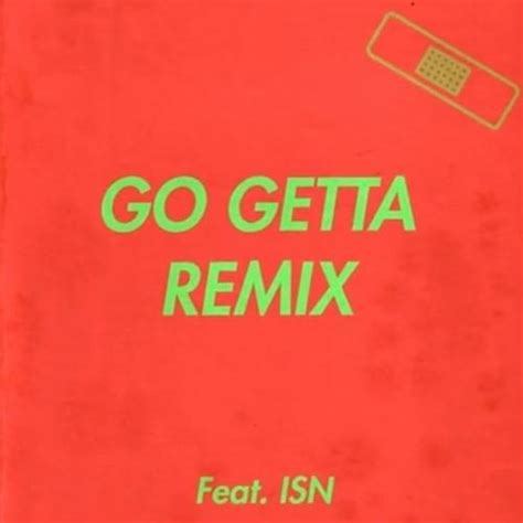 ISN – Go Getta Lyrics | Genius Lyrics