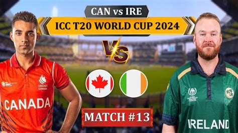 Canada Vs Ireland Live Cricket Match Today Can Vs Ire Icc T Wc