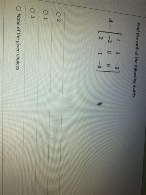 Solved Find The Rank Of The Following Matrix A Chegg