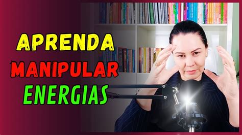 COMO MANIPULAR ENERGIA MUITO PODEROSO YouTube