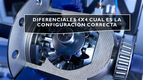 Diferenciales X C Mo Elegir La Configuraci N Correcta X