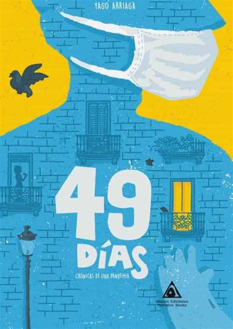 49 Dias Cronicas De Una Pandemia Libro Del 2020 Escrito Por Arriaga Yago Isbn 9788412206319