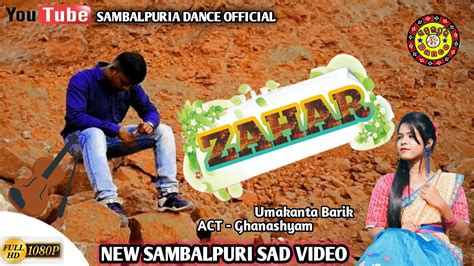 Zahar Title Song Umakanta Barik New Sambalpuri Sad Video