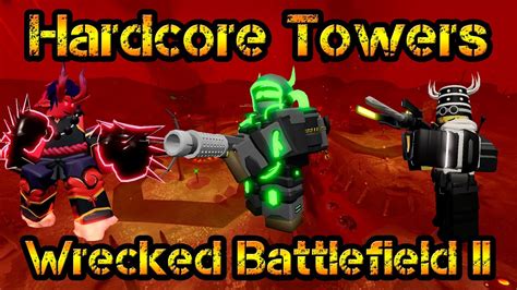 Hardcore Towers On The New Map Wrecked Battlefield Ii Roblox Tower