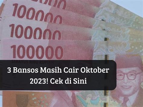 Kabar Gembira 3 Bansos Ini Masih Cair Oktober 2023 KPM Bisa Cek