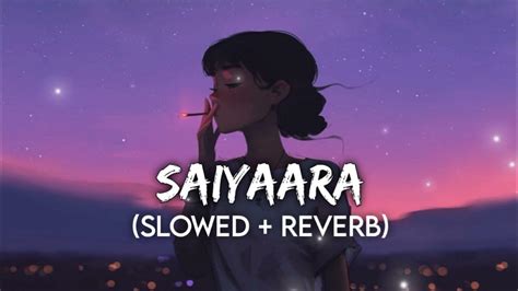 Saiyaara Slowed And Reverb Lofi Song Lyrics Night Lofi Trending