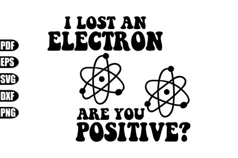 I Lost An Electron Are You Positive Svg Graphic By Creativekhadiza