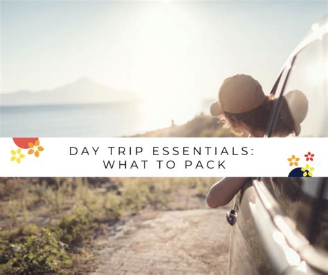 Day Trip Essentials What To Pack For An Unforgettable Adventure