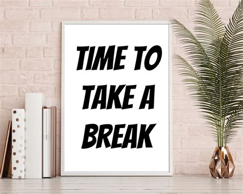 Time To Take A Break Printable Take A Break Sign Office Wall Art