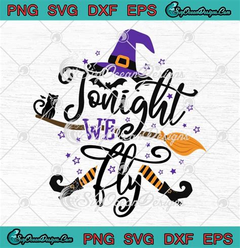 Tonight We Fly Funny Witch Halloween SVG Hocus Pocus Gift Witches SVG