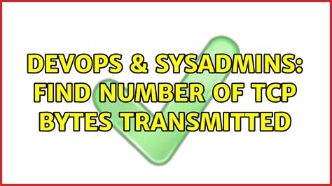 DevOps SysAdmins Find Number Of TCP Bytes Transmitted YouTube