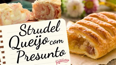 Receita Secreta Strudel De Queijo Presunto Massa Caseira