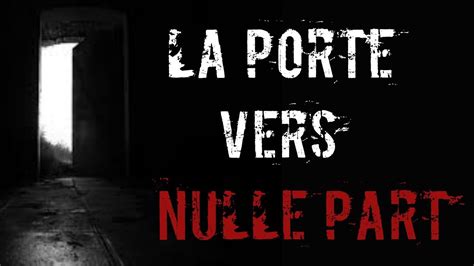 [creepypasta Fr] La Porte Vers Nulle Part Histoire Dhorreur Inédite