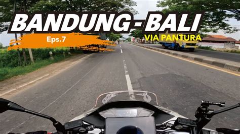 Ep Perjalanan Pulang Menuju Bali Via Pantura Solo Touring Bandung