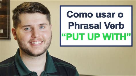 Como Usar O Phrasal Verb Put Up With Em Inglês Dica 12 50 Youtube