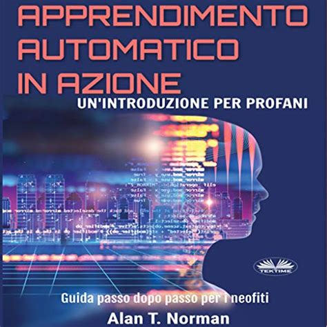 Apprendimento Automatico In Azione Machine Learning In Action By Alan