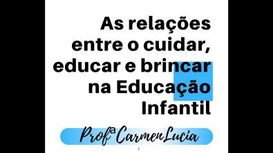 As Rela Es Entre O Cuidar Educar E Brincar Na Educa O Infantil