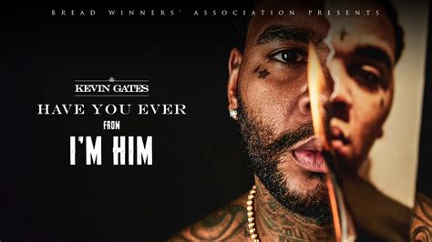 Kevin Gates Have You Ever Official Audio Youtube Music