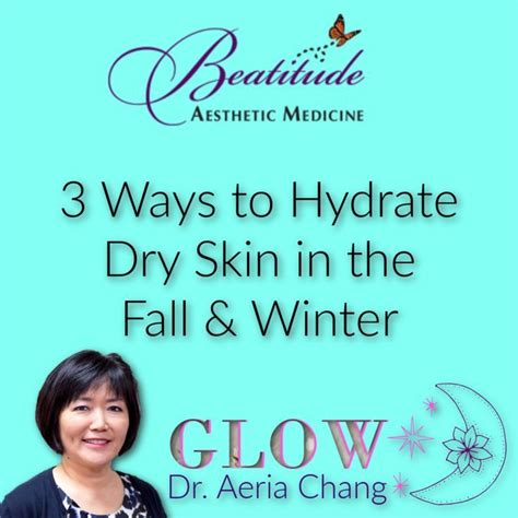 Hydrate Dry Skin Tips By Dr Aeria Chang