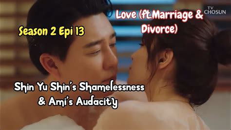 Audacious Ami Shameless Shin Yu Shin Love Ft Marriage Divorce