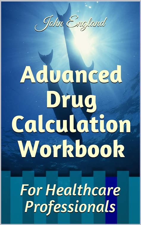 Advanced Drug Calculation Workbook For Healthcare Professionals