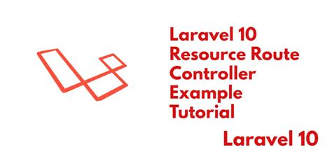 Laravel 10 Resource Route And Controller Tutorial Example Tuts Make