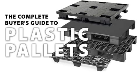 The Complete Buyer S Guide To Plastic Pallets