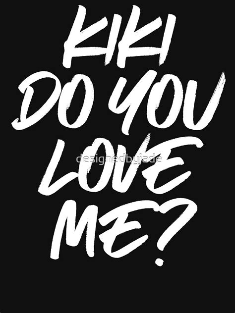 Kiki Do You Love Me T Shirt T Shirt By Designedbyjade Redbubble