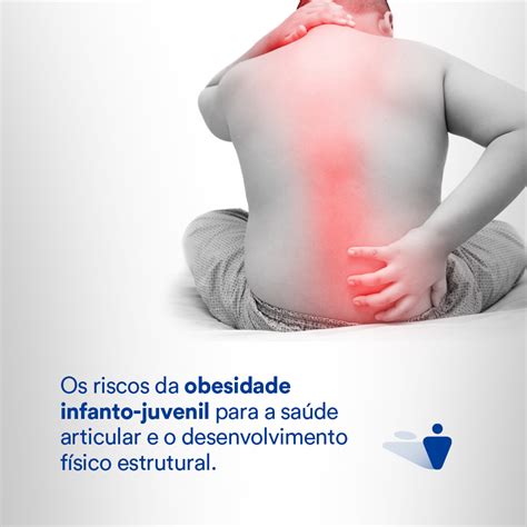 Os Riscos Da Obesidade Infanto Juvenil Para A Sa De Articular E O