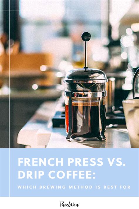 Drip Coffee Vs French Press Liannegabriel