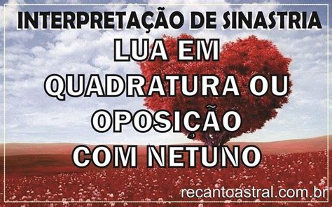 Interpreta Ao Sinastria Lua Em Oposi O Ou Quadratura Netuno Gratis