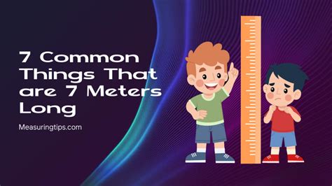 7 Common Things That Are 7 Meters Long Measuring Tips