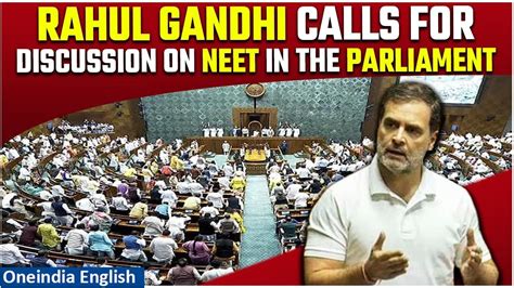 Lok Sabha Live Rahul Gandhi Raises Neet Issue And Demands The Matter To Be Discussed Watch