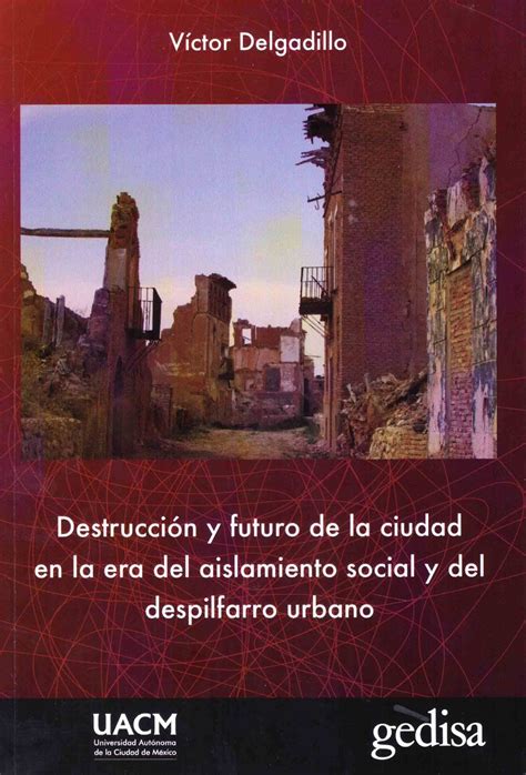 Destrucción y futuro de la ciudad en la era del aislamiento social y el