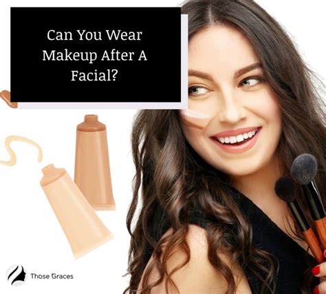 Can You Wear Makeup After A Facial Answer Do’s And Don’ts