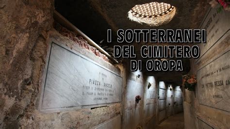 Alla Scoperta Dei Sotterranei Del Cimitero Monumentale Di Oropa Youtube