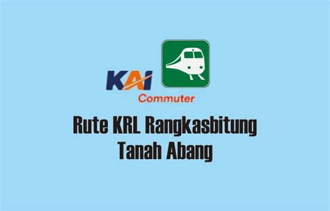 Rute Krl Rangkasbitung Tanah Abang Terbaru Laskar Pena