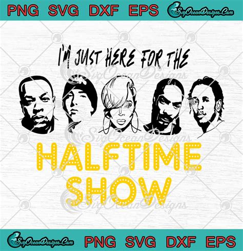 Rappers I M Just Here For The Halftime Show SVG Super Bowl 2022 SVG PNG