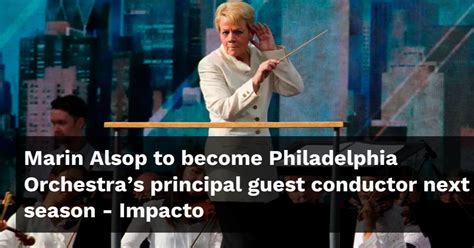 Marin Alsop To Become Philadelphia Orchestra S Principal Guest