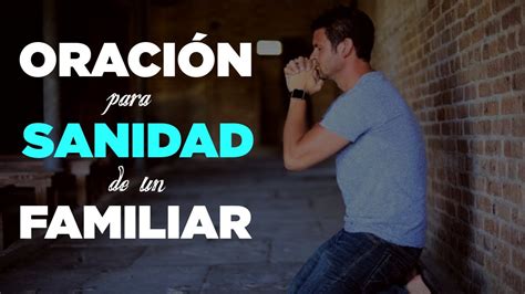 Oracion Por Sanidad De Familiares Y Seres Queridos Con Salmos Poderosos