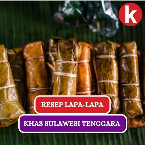 Resep Lapa Lapa Khas Sulawesi Tenggara Yang Menggoda Gaya Hidup